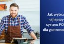 POS dla gastronomii – jak wybrać najlepszy?