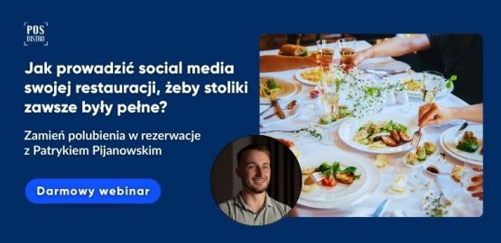 Jak zapełnić stoliki restauracji, dzięki social mediom? Darmowy webinar dla restauratorów