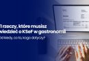 KSeF – od kiedy, co to, kogo dotyczy? 11 rzeczy, które musisz wiedzieć o KSeF w gastronomii w 2026 roku